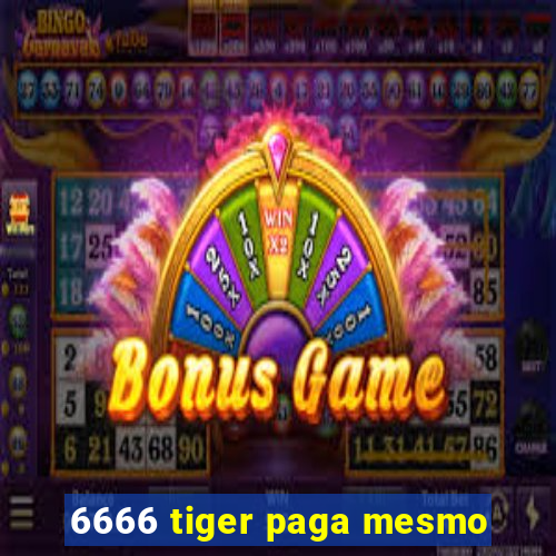 6666 tiger paga mesmo